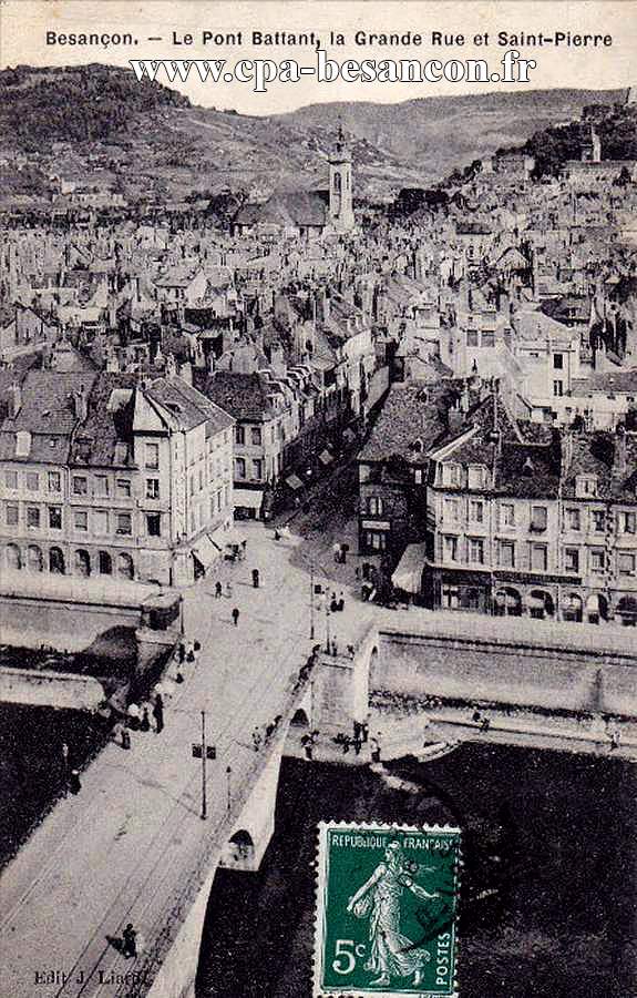 BESANÇON - Le Pont Battant, la Grande Rue et Saint-Pierre